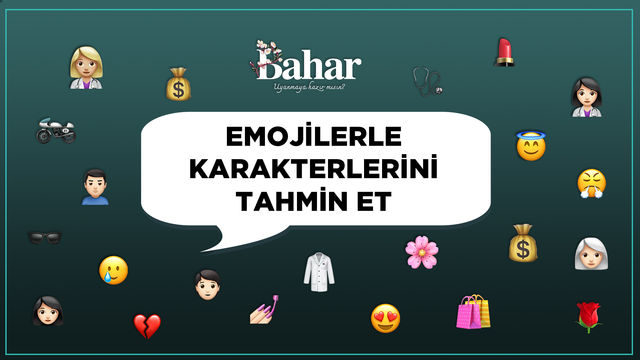Emojilerle Bahar karakterlerini tahmin et!