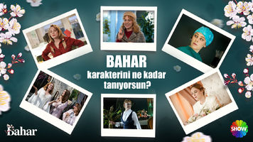 BAHAR KARAKTERİNİ NE KADAR İYİ TANIYORSUN?