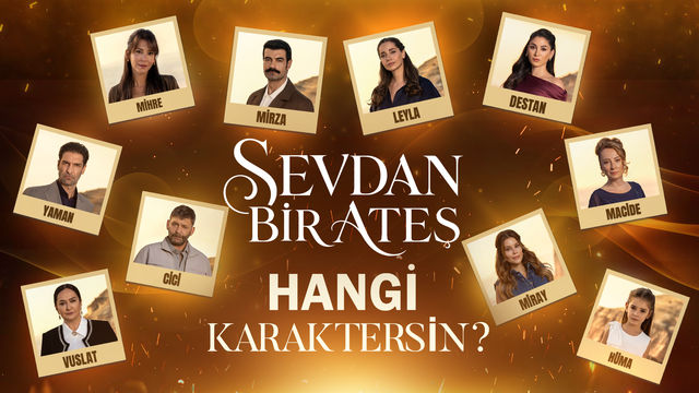 Hangi Sevdan Bir Ateş Karakterisin?